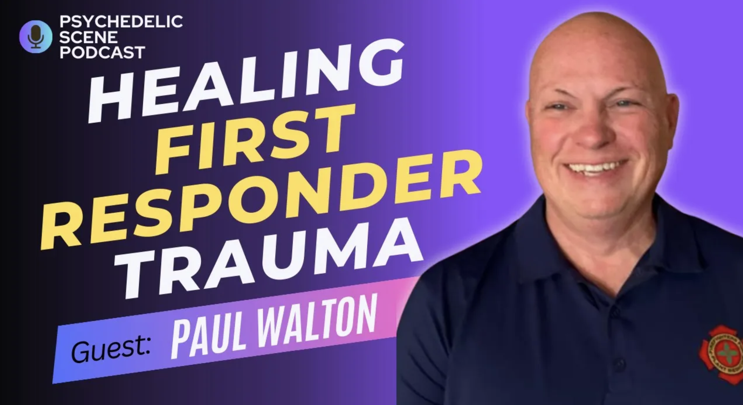 Healing First Responder Trauma with Paul Walton